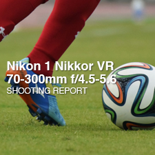 1 Nikkor VR 70-300mm f/4.5-5.6 SHOOTING REPORT