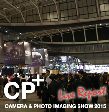 CP+ 2015 Live Report