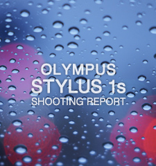 OLYMPUS STYLUS 1s  SHOOTING REPORT