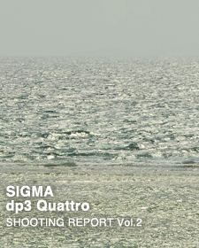 SIGMA dp3 Quattro  SHOOTING REPORT Vol.2
