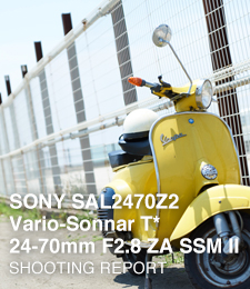 SONY SAL2470Z2 Vario-Sonnar T* 24-70mm F2.8 ZA SSM II  SHOOTING REPORT