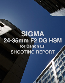 SIGMA 24-35mm F2 DG HSM | Art for Canon EF  SHOOTING REPORT