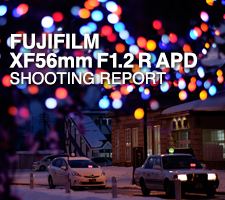 FUJIFILM XF56mm F1.2 R APD SHOOTING REPORT