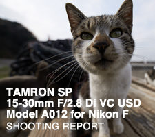 TAMRON SP 15-30mm F/2.8 Di VC USD Model A012 for Nikon F  SHOOTING REPORT