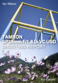 TAMRON SP35mm F/1.8 Di VC USD Model F012  SHOOTING REPORT