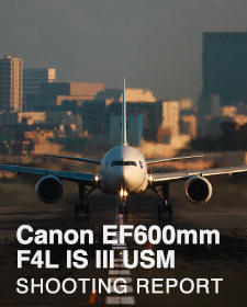 Canon EF600mm F4L IS III USM  SHOOTING REPORT