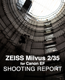 ZEISS Milvus 2/35 for Canon  SHOOTING REPORT
