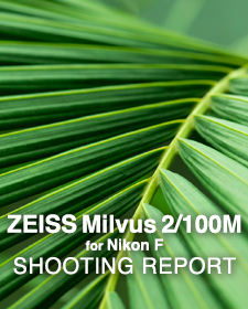Carl Zeiss Milvus 2/100 for Nikon F  SHOOTING REPORT