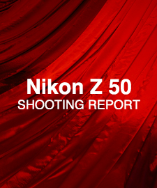 Nikon Z 50  SHOOTING REPORT