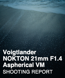 Voigtlander NOKTON 21mm F1.4 Aspherical VM  SHOOTING REPORT
