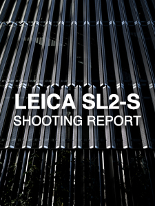 LEICA SL2-S  SHOOTING REPORT