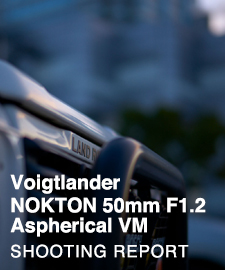 Voigtlander NOKTON 50mm F1.2 Aspherical VM  SHOOTING REPORT