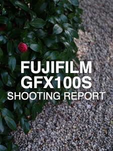 FUJIFILM GFX100S  SHOOTING REPORT