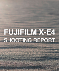 FUJIFILM X-E4  SHOOTING REPORT