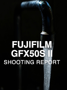 FUJIFILM GFX50S II  SHOOTING REPORT