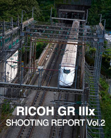 RICOH GR IIIx  SHOOTING REPORT Vol.2