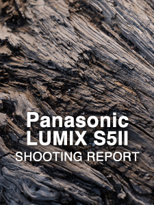 Panasonic LUMIX S5II  SHOOTING REPORT