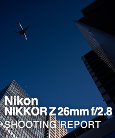 Nikon NIKKOR Z 26mm f/2.8  SHOOTING REPORT