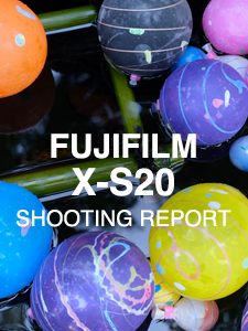 FUJIFILM X-S20  SHOOTING REPORT