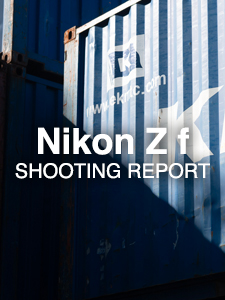 Nikon Z f  SHOOTING REPORT