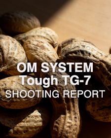 OM SYSTEM Tough TG-7  SHOOTING REPORT