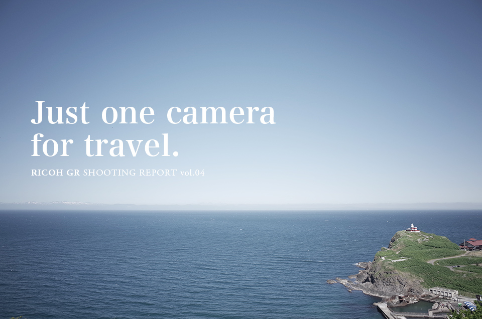Just one camera for travel. / RICOH GR, 1/750, F4, ISO100, Photo by Naz
