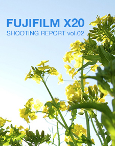 FUJIFILM X20 SHOOTING REPORT Vol.2
