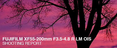 FUJIFILM XF55-200mm F3.5-4.8 R KM OIS SHOOTING REPORT