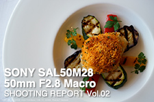 SONY SAL50M28 50mm F2.8 Macro SHOOTING REPORT Vol.02