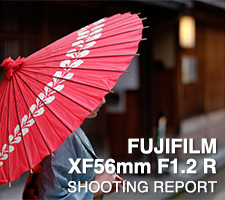 FUJIFILM XF56mm F1.2 R SHOOTING REPORT