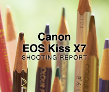 Canon EOS Kiss X7  SHOOTING REPORT