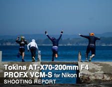 Tokina AT-X 70-200mm F4 PRO FX VCM-S for Nikon SHOOTING REPORT