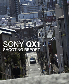 SONY QX1  SHOOTING REPORT