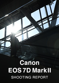 Canon EOS 7D Mark II  SHOOTING REPORT
