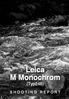 LEICA M Monochrom (Typ246)  SHOOTING REPORT