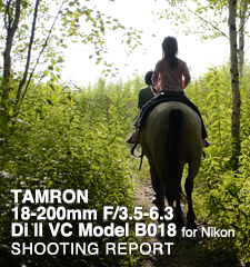 TAMRON 18-200mm F/3.5-6.3 Di ll VC Model B018 for Nikon  SHOOTING REPORT
