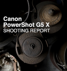 Canon PowerShot G5 X  SHOOTING REPORT