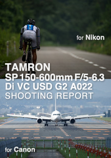 TAMRON SP 150-600mm F/5-6.3 Di VC USD G2 Model A022  SHOOTING REPORT