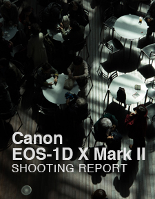 Canon EOS-1D X Mark II  SHOOTING REPORT