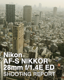 Nikon AF-S NIKKOR 28mm f/1.4E ED  SHOOTING REPORT