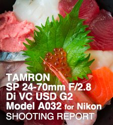 TAMRON SP 24-70mm F/2.8 Di VC USD G2 Model A032 for Nikon  SHOOTING REPORT