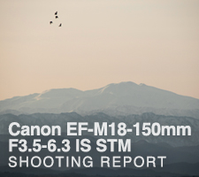Canon EF-M18-150mm F3.5-6.3 IS STM  SHOOTING REPORT
