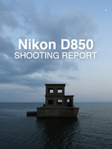 Nikon D850  SHOOTING REPORT