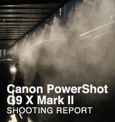 Canon PowerShot G9 X Mark II  SHOOTING REPORT
