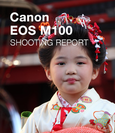 Canon EOS M100 SHOOTING REPORT