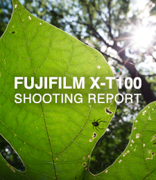 FUJIFILM X-T100  SHOOTING REPORT