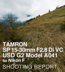 TAMRON SP 15-30mm F2.8 Di VC USD G2 Model A041 for Nikon F  SHOOTING REPORT