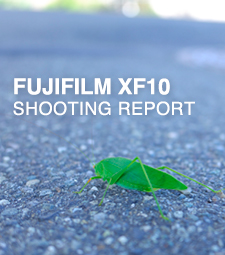 FUJIFILM XF10  SHOOTING REPORT