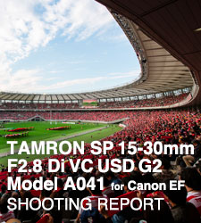 TAMRON SP 15-30mm F2.8 Di VC USD G2 Model A041 for Canon EF  SHOOTING REPORT