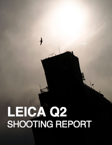 LEICA Q2  SHOOTING REPORT
